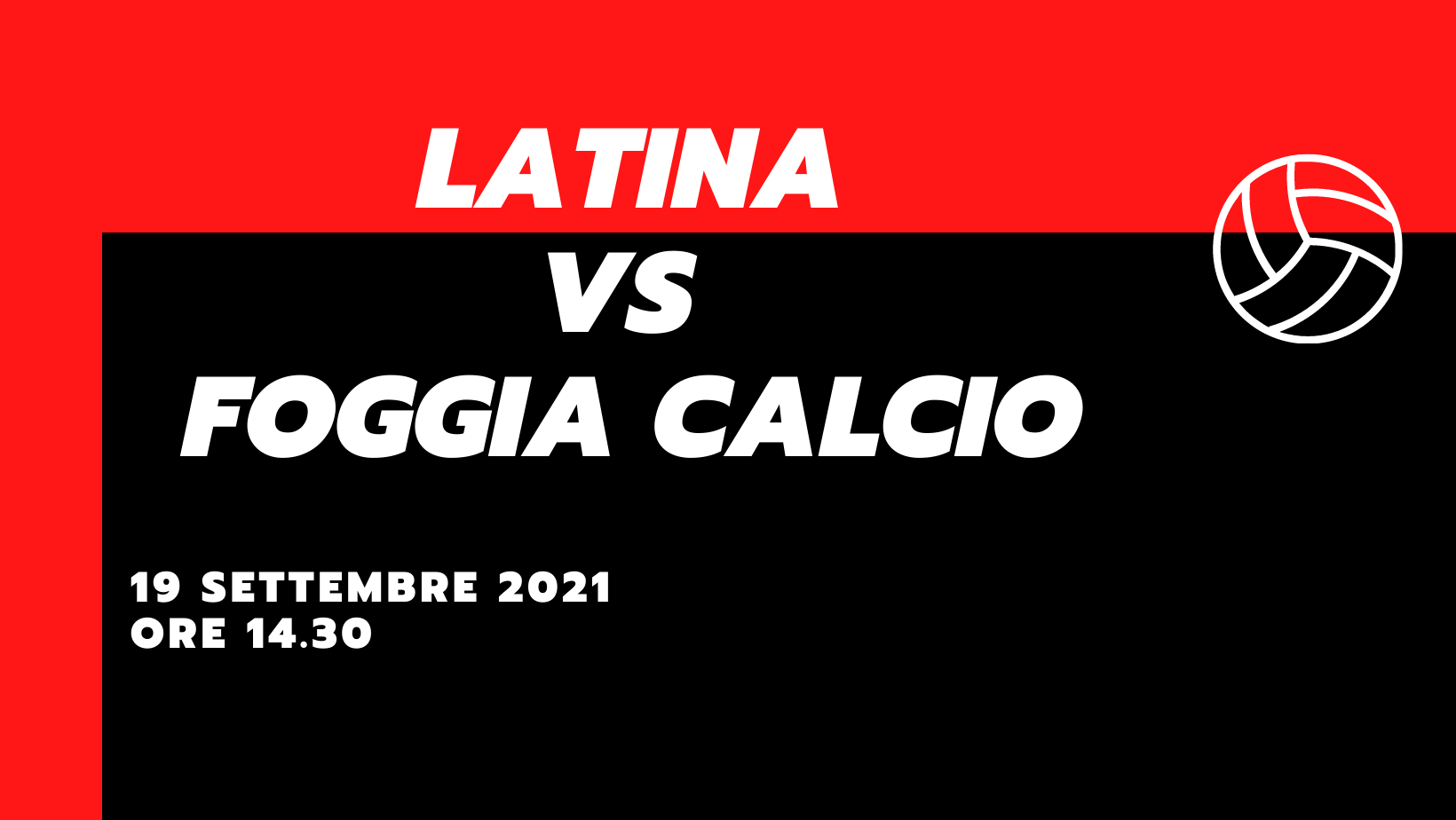Latina – Foggia Calcio le probabili formazioni 19 settembre 2021 Serie C