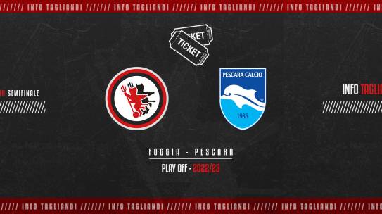 Semifinale Playoff Lega Pro Serie C tra Foggia e Pescara, ecco le informazioni relative ai biglietti disponibili
